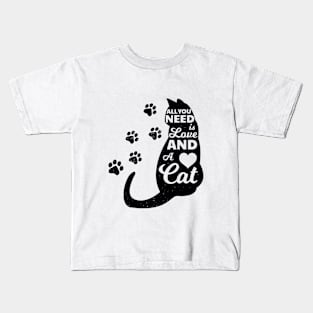 All You Need is Love.. And a Cat! Kids T-Shirt